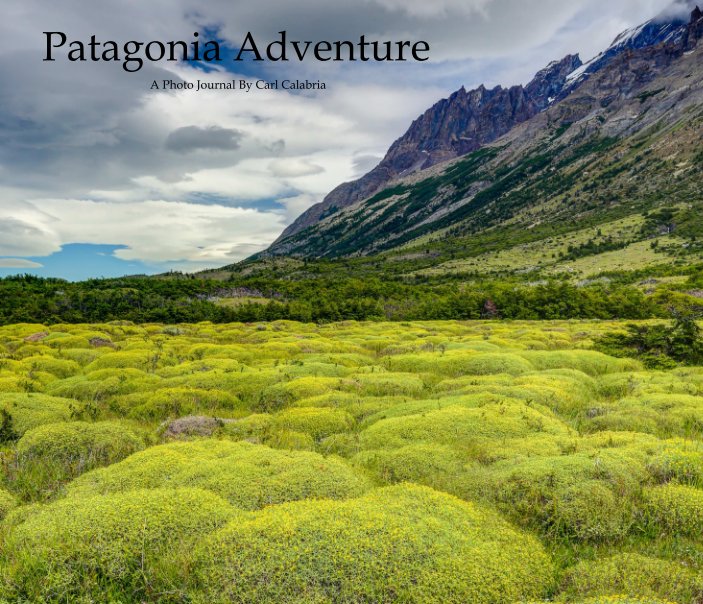 Patagonia Adventure by Carl Calabria | Blurb Books