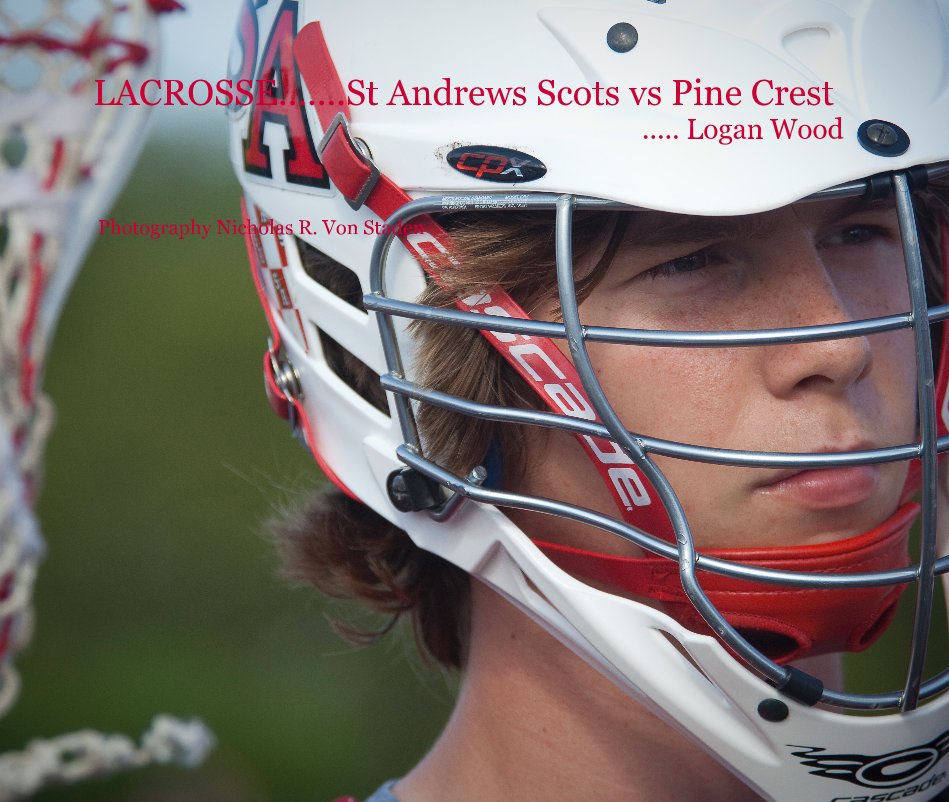 View LACROSSE.......St Andrews Scots vs Pine Crest ..... Logan Wood by Photography Nicholas R. Von Staden