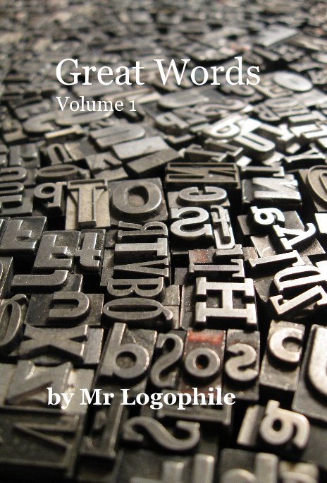 View Great Words Volume 1 by Mr Logophile