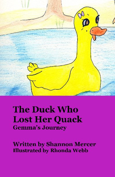 View The Duck Who Lost Her Quack Gemma's Journey by Written by Shannon Mercer Illustrated by Rhonda Webb