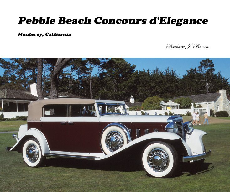 View Pebble Beach Concours d'Elegance by Barbara J. Brown