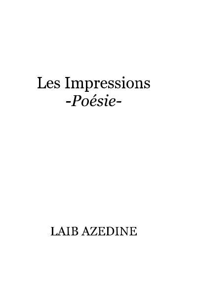 Ver Les Impressions -Poésie- por LAIB AZEDINE