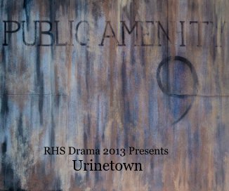 RHS Drama 2013 Presents Urinetown book cover