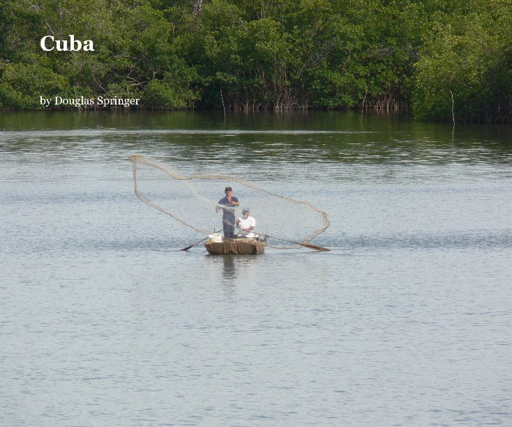 View Cuba by Douglas Springer
