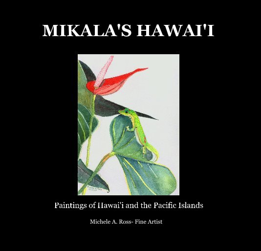 Bekijk MIKALA'S HAWAI'I op Michele A. Ross- Fine Artist