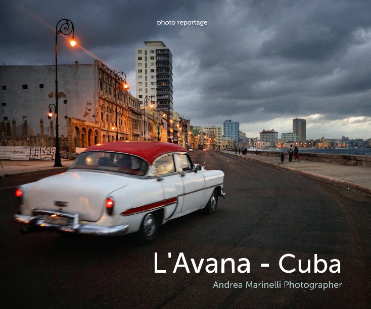 View L'Avana - Cuba by Andrea Marinelli Photographer