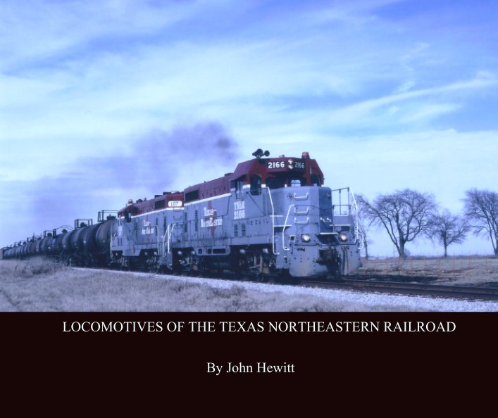 Ver LOCOMOTIVES OF THE TEXAS NORTHEASTERN RAILROAD por John Hewitt