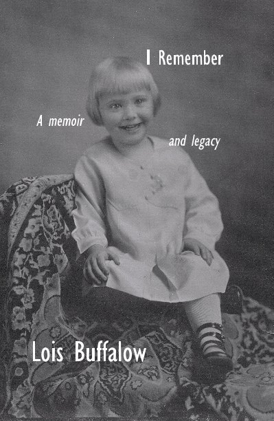 Ver I Remember A memoir and legacy por Lois Buffalow