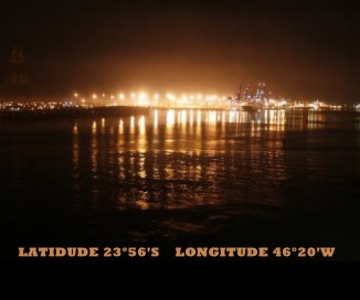 LATIDUDE 23°56'S LONGITUDE 46°20'W book cover