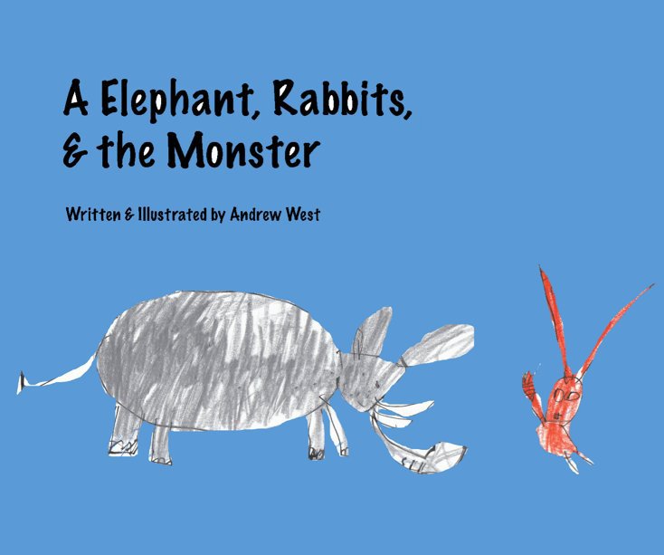 View A Elephant, Rabbits, & the Monster by Andrew West