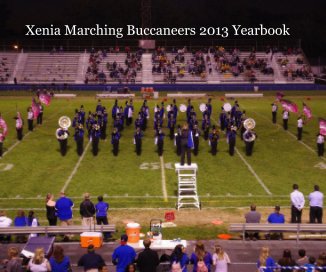 Xenia Marching Buccaneers 2013 Yearbook book cover