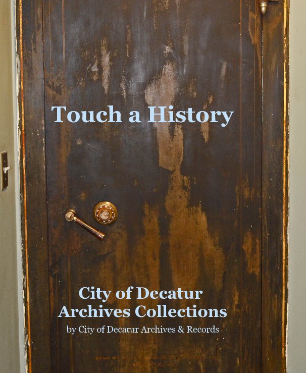 Visualizza Touch a History di City of Decatur Archives & Records