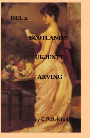 DEL 2 SCOTLANDS UKJENTE ARVING book cover