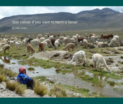 Stay calmer if you want to harm a llama! book cover