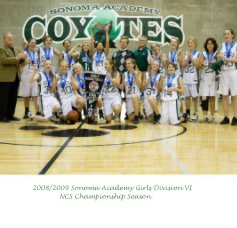 2008/2009 Sonoma Academy Girls Division VI NCS Championship Season book cover