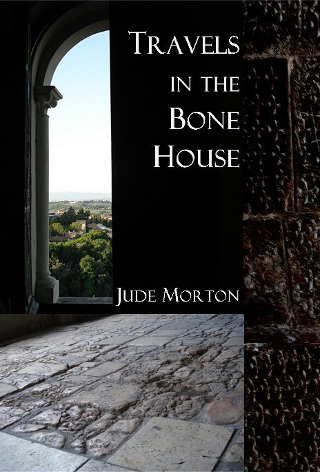 View Travels in the Bone House by Jude Morton
