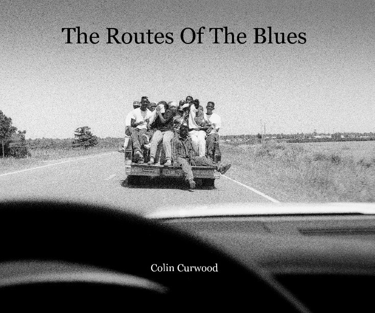 Visualizza The Routes Of The Blues Colin Curwood di Colin Curwood