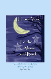 I Love You...To the Moon and Back book cover