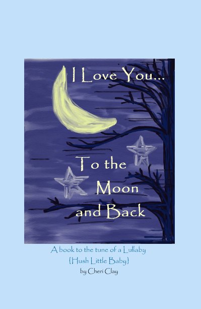 I Love You To The Moon And Back By Chericlay Blurb Books Canada