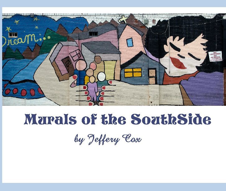 View Murals of the SouthSide by Jeffery Cox