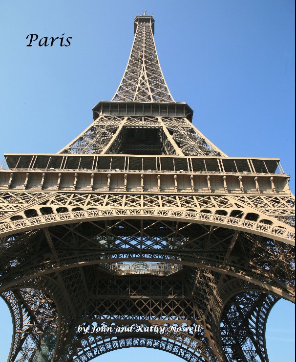 View Paris by John and Kathy Nowell