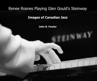 Renee Rosnes Playing Glen Gould's Steinway Images of Canadian Jazz John R. Fowler book cover