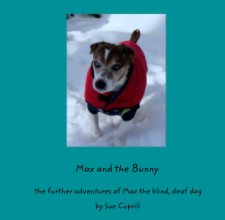 Max and the Bunny

 the further adventures of Max the blind, deaf dog book cover