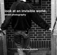 look at an invisible world: street photography book cover