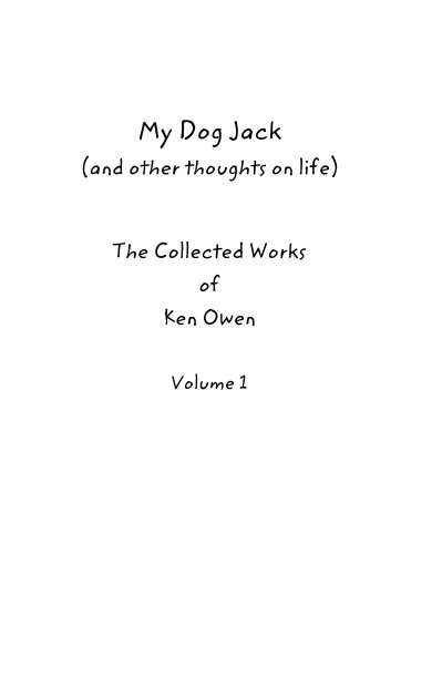 View My Dog Jack  (and other thoughts on life) by Ken Owen