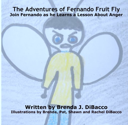 Ver The Adventures of Fernando Fruit Fly
Join Fernando as he Learns a Lesson About Anger por Written by Brenda J. DiBacco