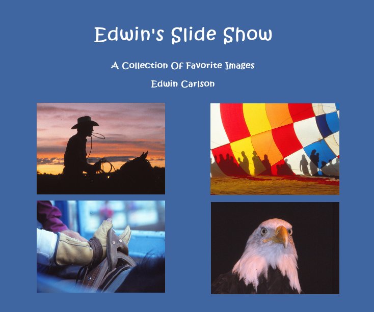 Bekijk Edwin's Slide Show op Edwin Carlson