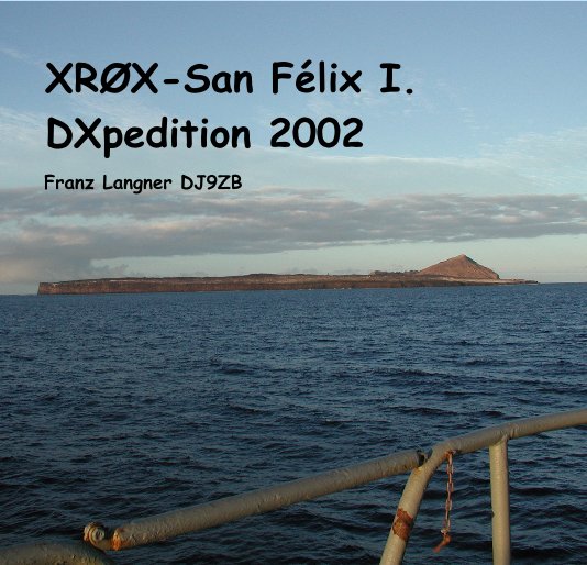 View XRØX-San Félix I. DXpedition 2002 by Franz Langner