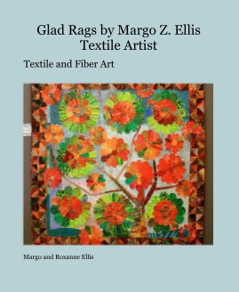 Glad Rags by Margo Z. Ellis Textile Artist book cover