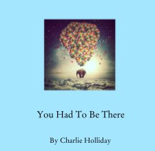 You Had To Be There book cover