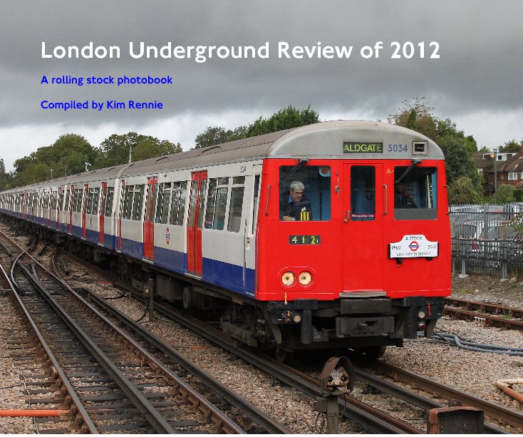 View London Underground Review of 2012 by Compiled by Kim Rennie