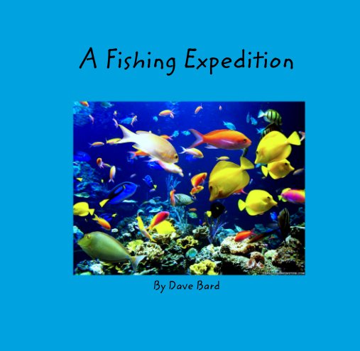 View A Fishing Expedition by Dave Bard