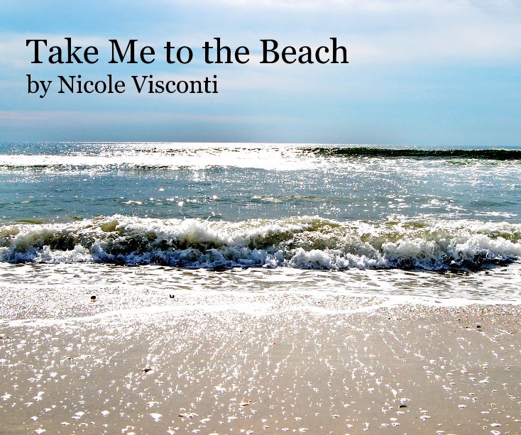 Bekijk Take Me to the Beach by Nicole Visconti op Nicole Visconti