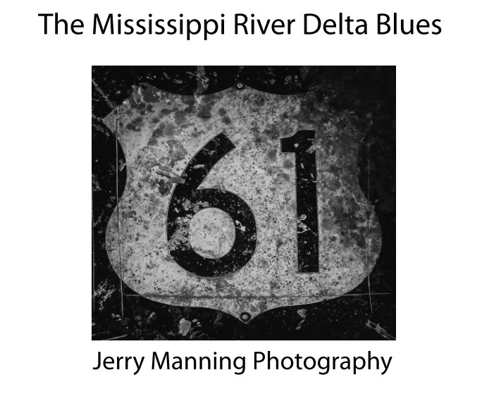 View The Mississippi River Delta Blues by Jerry Manning