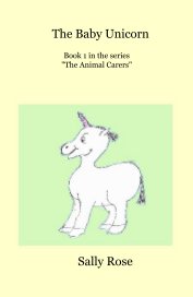 The Baby Unicorn Book 1 in the series "The Animal Carers" book cover