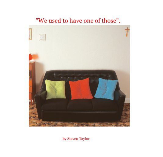 Ver "we used to have one of those" 7x7 por Steven Taylor