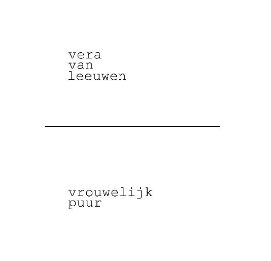View Vrouwelijk puur by Vera van Leeuwen