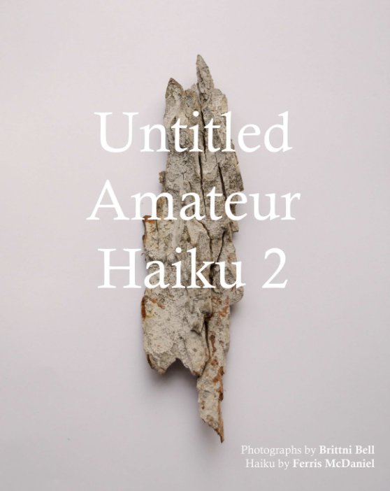 Ver Untitled Amateur Haiku 2 por Brittni Bell