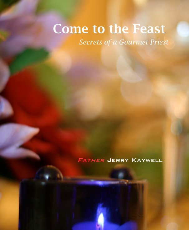 View Come to the Feast by Father Jerry Kaywell
