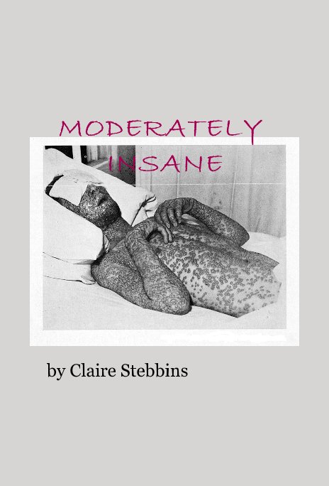 View MODERATELY INSANE by Claire Stebbins