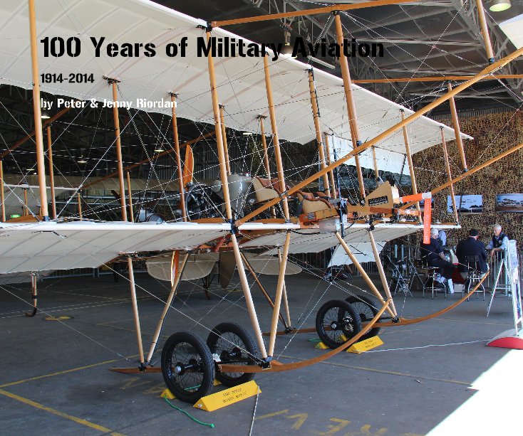 View 100 Years of Military Aviation by Peter & Jenny Riordan