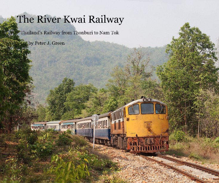 View The River Kwai Railway by Peter J. Green