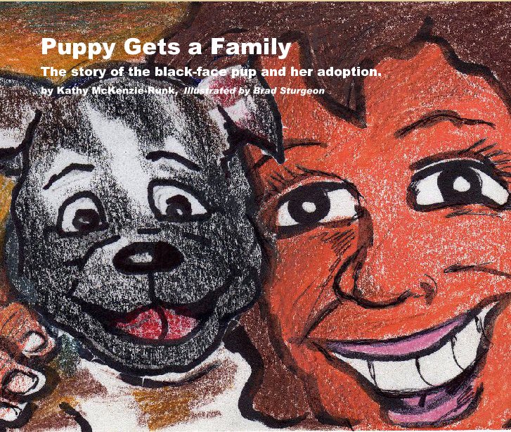 View Puppy Gets a Family by Kathy McKenzie-Runk,  Illustrated by Brad Sturgeon