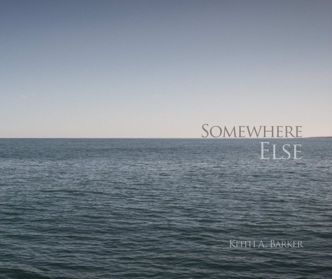 View Somewhere Else by Keith A. Barker