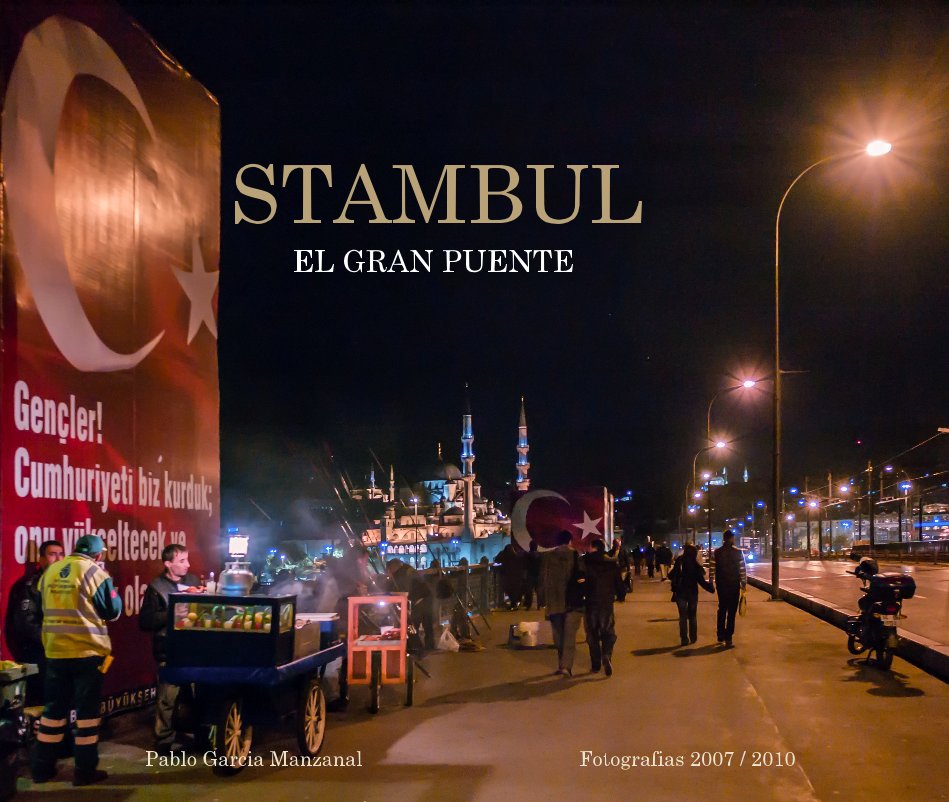 STAMBUL EL GRAN PUENTE nach Pablo Garcia Manzanal Fotografias 2007 / 2010 anzeigen