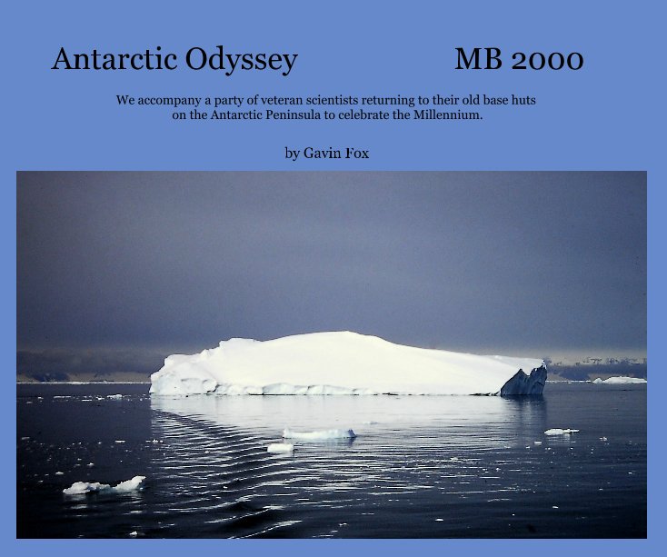 View Antarctic Odyssey MB 2000 by Gavin Fox